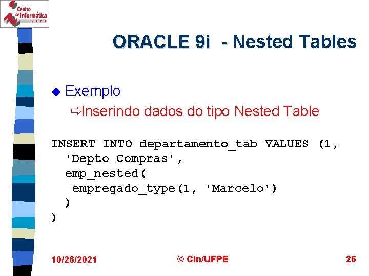 ORACLE 9 i - Nested Tables u Exemplo ðInserindo dados do tipo Nested Table