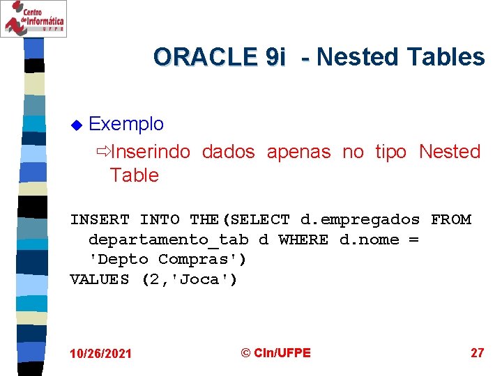 ORACLE 9 i - Nested Tables u Exemplo ðInserindo dados apenas no tipo Nested
