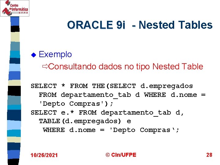 ORACLE 9 i - Nested Tables u Exemplo ðConsultando dados no tipo Nested Table