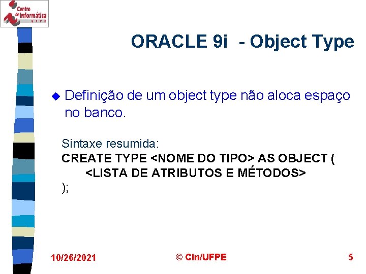 ORACLE 9 i - Object Type u Definição de um object type não aloca