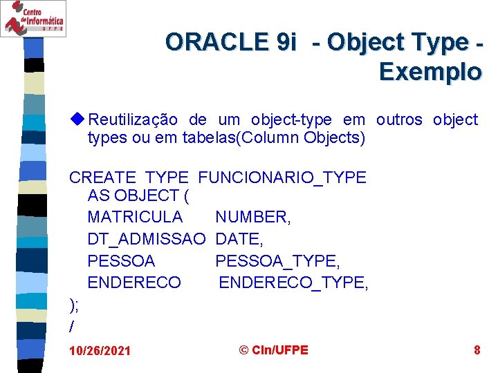 ORACLE 9 i - Object Type Exemplo u Reutilização de um object-type em outros