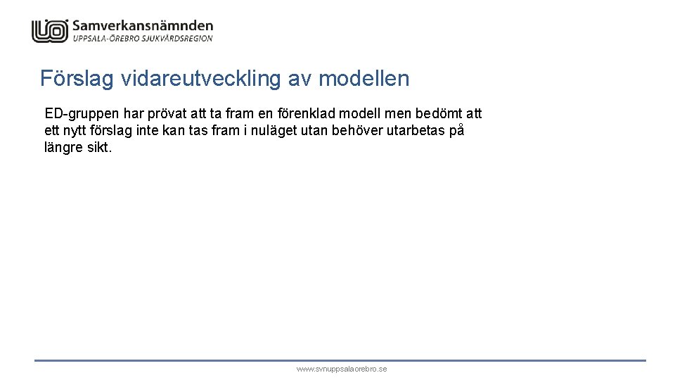 Förslag vidareutveckling av modellen ED-gruppen har prövat att ta fram en förenklad modell men