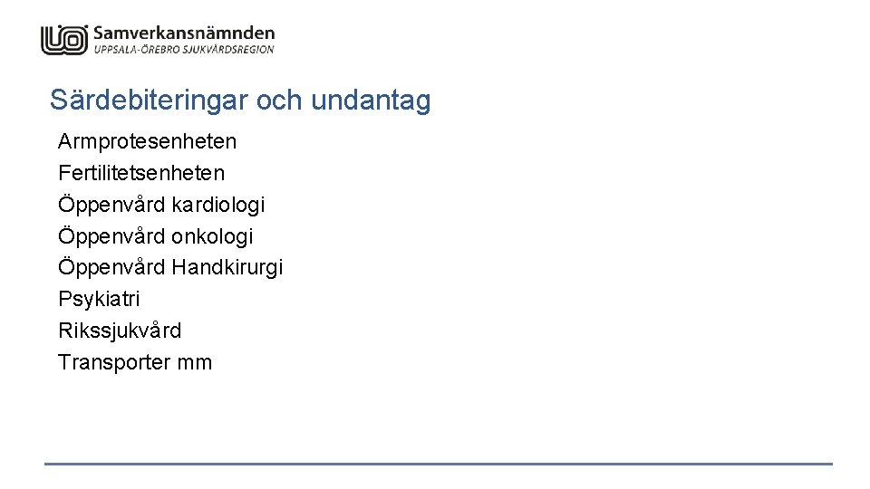 Särdebiteringar och undantag Armprotesenheten Fertilitetsenheten Öppenvård kardiologi Öppenvård onkologi Öppenvård Handkirurgi Psykiatri Rikssjukvård Transporter