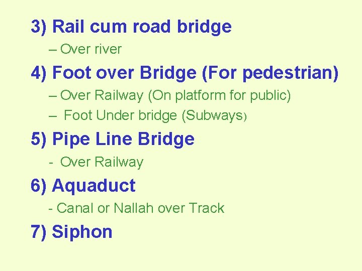 3) Rail cum road bridge – Over river 4) Foot over Bridge (For pedestrian)