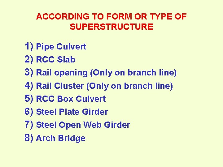 ACCORDING TO FORM OR TYPE OF SUPERSTRUCTURE 1) Pipe Culvert 2) RCC Slab 3)