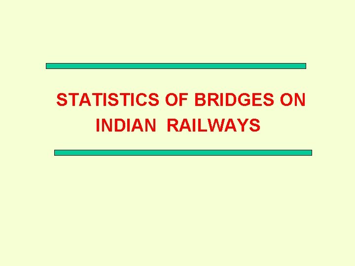 STATISTICS OF BRIDGES ON INDIAN RAILWAYS 
