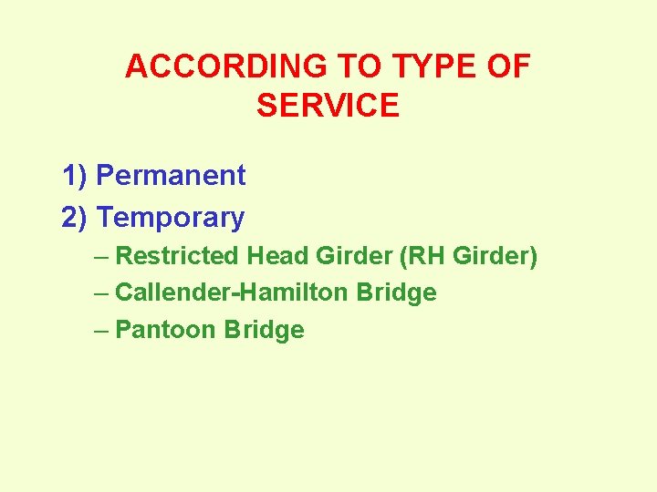 ACCORDING TO TYPE OF SERVICE 1) Permanent 2) Temporary – Restricted Head Girder (RH
