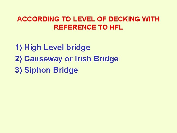 ACCORDING TO LEVEL OF DECKING WITH REFERENCE TO HFL 1) High Level bridge 2)
