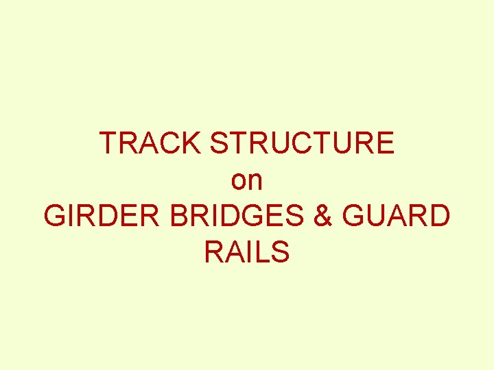 TRACK STRUCTURE on GIRDER BRIDGES & GUARD RAILS 