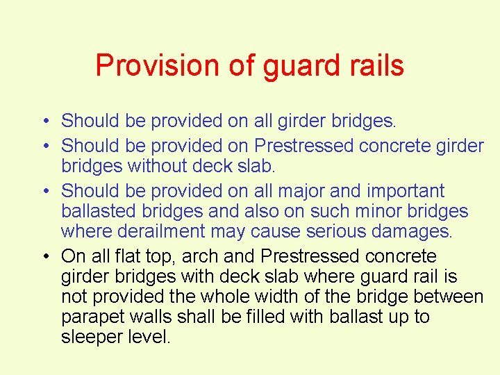 Provision of guard rails • Should be provided on all girder bridges. • Should