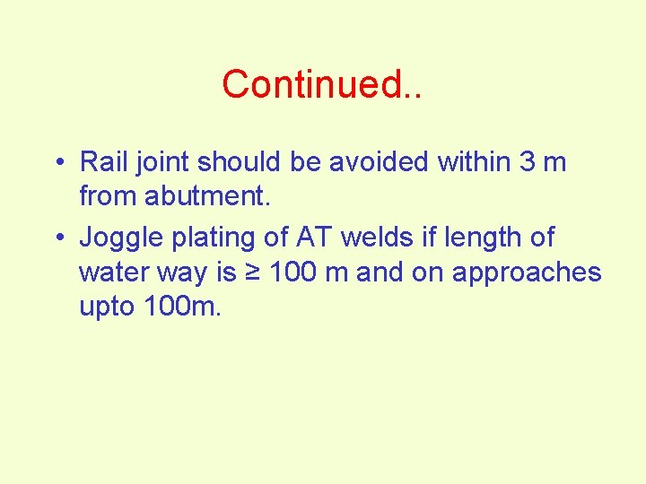 Continued. . • Rail joint should be avoided within 3 m from abutment. •