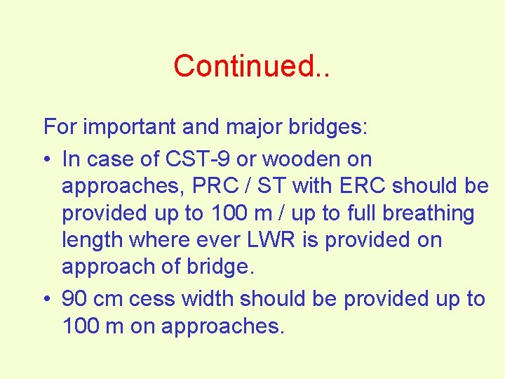 Continued. . For important and major bridges: • In case of CST-9 or wooden