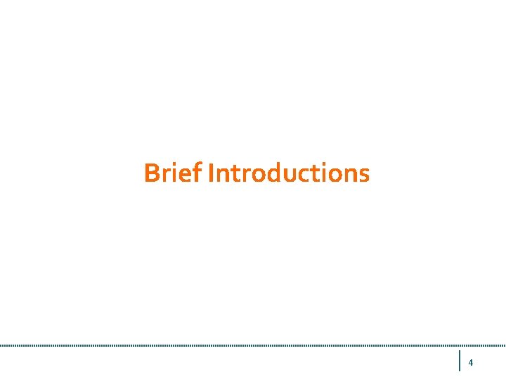 Brief Introductions 4 