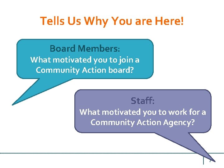 Tells Us Why You are Here! Board Members: What motivated you to join a