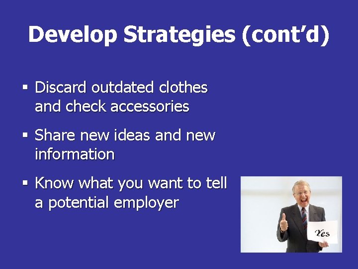 Develop Strategies (cont’d) § Discard outdated clothes and check accessories § Share new ideas