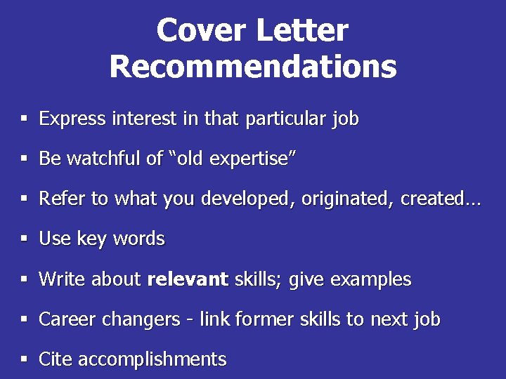 Cover Letter Recommendations § Express interest in that particular job § Be watchful of