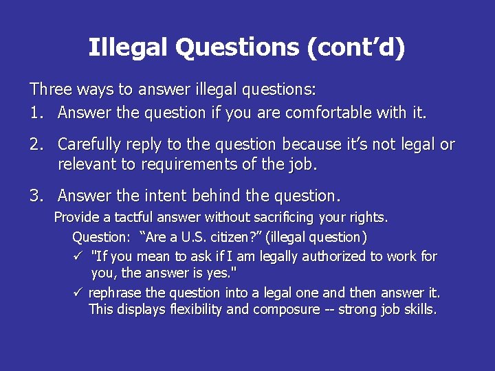 Illegal Questions (cont’d) Three ways to answer illegal questions: 1. Answer the question if