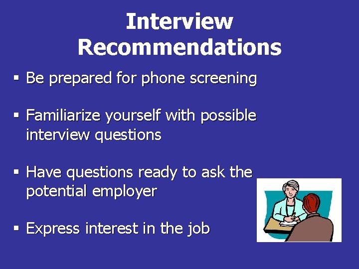 Interview Recommendations § Be prepared for phone screening § Familiarize yourself with possible interview