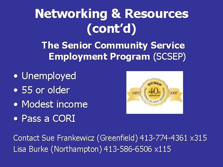 Networking & Resources (cont’d) The Senior Community Service Employment Program (SCSEP) • • Unemployed