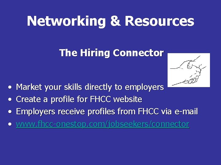 Networking & Resources The Hiring Connector • • Market your skills directly to employers