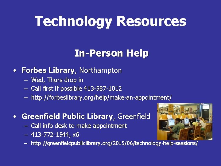 Technology Resources In-Person Help • Forbes Library, Northampton – – – Wed, Thurs drop