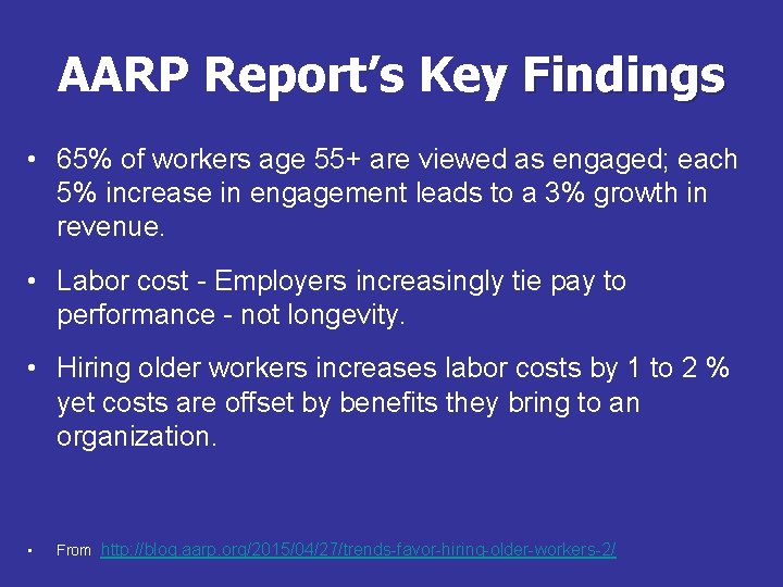 AARP Report’s Key Findings • 65% of workers age 55+ are viewed as engaged;