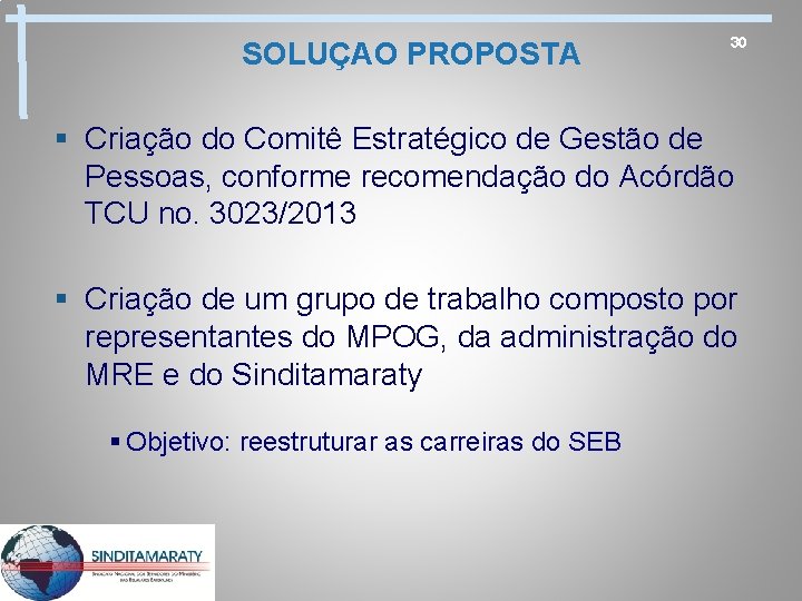 SOLUÇAO PROPOSTA 30 § Criação do Comitê Estratégico de Gestão de Pessoas, conforme recomendação