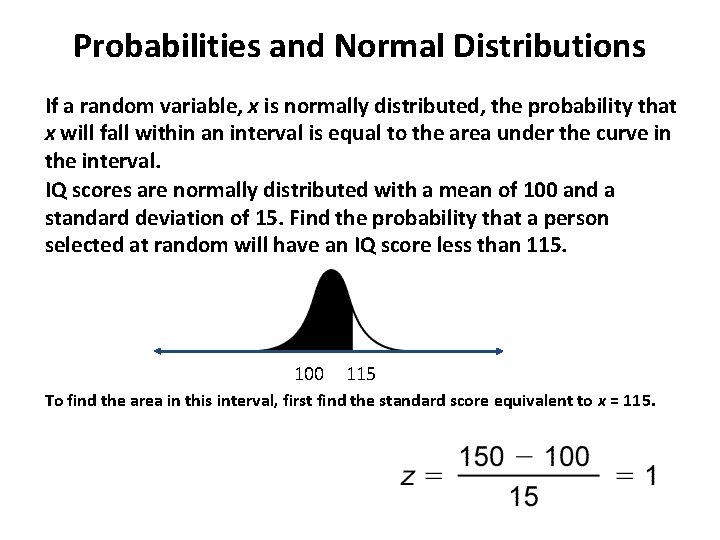 Probabilities and Normal Distributions If a random variable, x is normally distributed, the probability