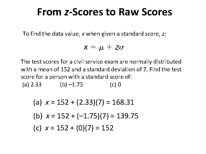 From z-Scores to Raw Scores To find the data value, x when given a