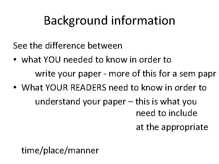 Background information See the difference between • what YOU needed to know in order