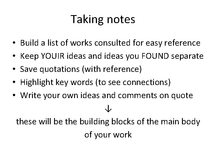 Taking notes • • • Build a list of works consulted for easy reference