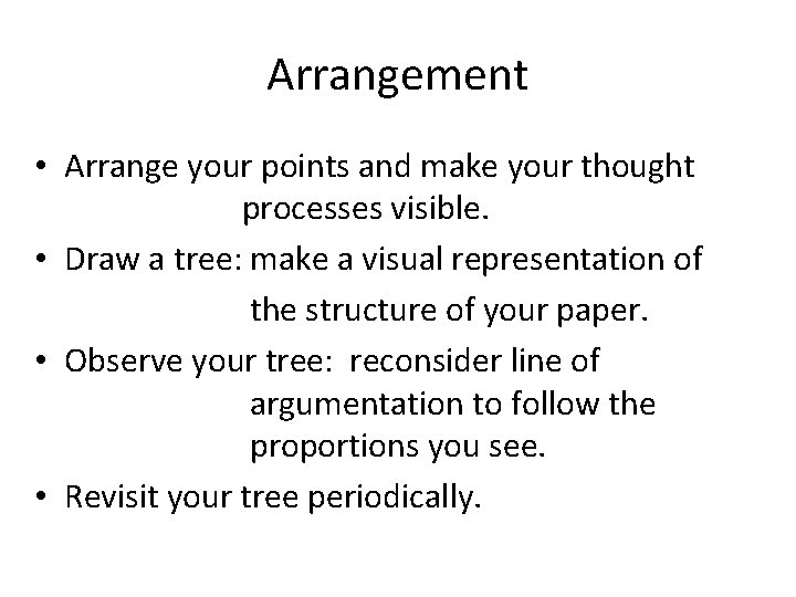 Arrangement • Arrange your points and make your thought processes visible. • Draw a