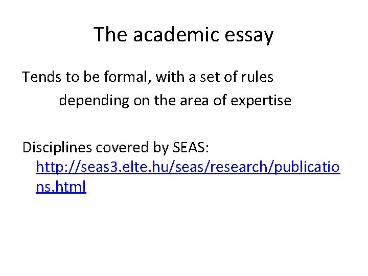 The academic essay Tends to be formal, with a set of rules depending on