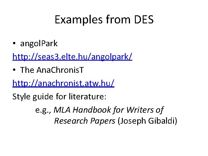 Examples from DES • angol. Park http: //seas 3. elte. hu/angolpark/ • The Ana.