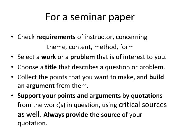 For a seminar paper • Check requirements of instructor, concerning theme, content, method, form
