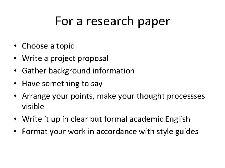 For a research paper Choose a topic Write a project proposal Gather background information