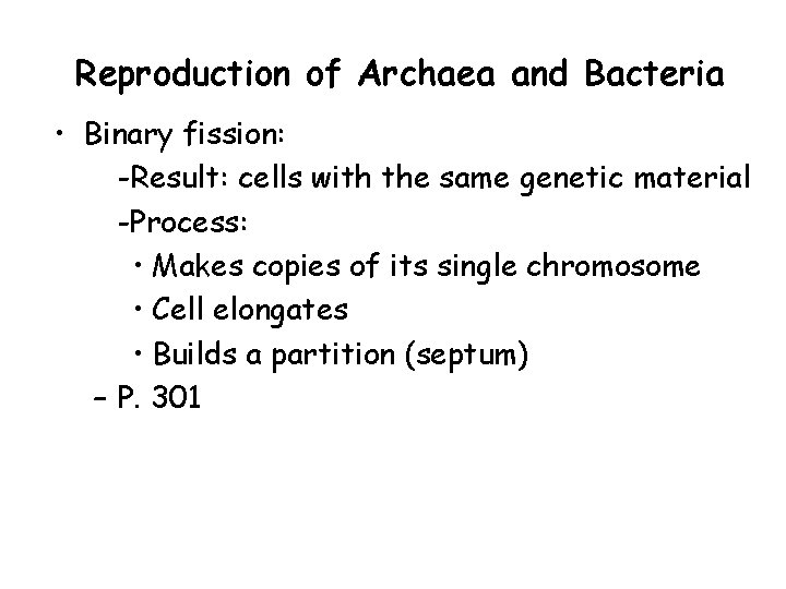 Reproduction of Archaea and Bacteria • Binary fission: -Result: cells with the same genetic