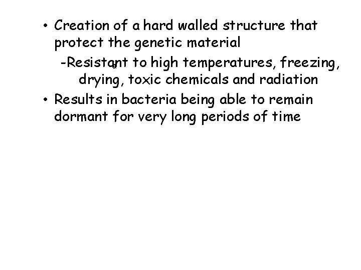  • Creation of a hard walled structure that protect the genetic material -Resistant
