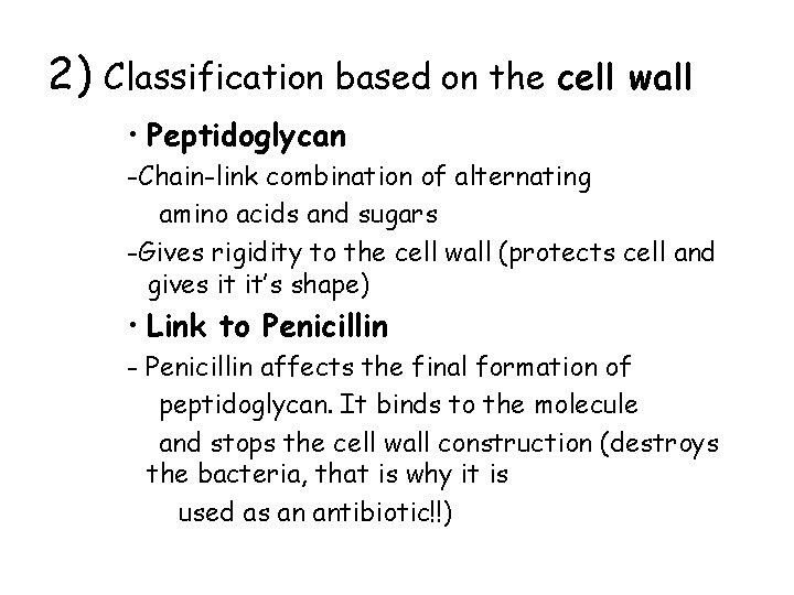 2) Classification based on the cell wall • Peptidoglycan -Chain-link combination of alternating amino