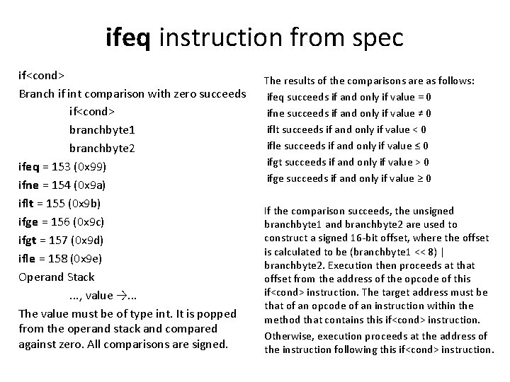 ifeq instruction from spec if<cond> Branch if int comparison with zero succeeds if<cond> branchbyte