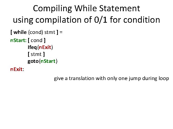 Compiling While Statement using compilation of 0/1 for condition [ while (cond) stmt ]
