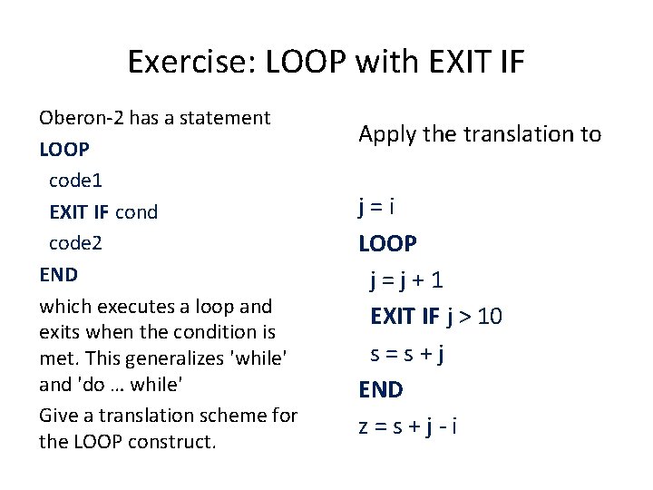 Exercise: LOOP with EXIT IF Oberon-2 has a statement LOOP code 1 EXIT IF