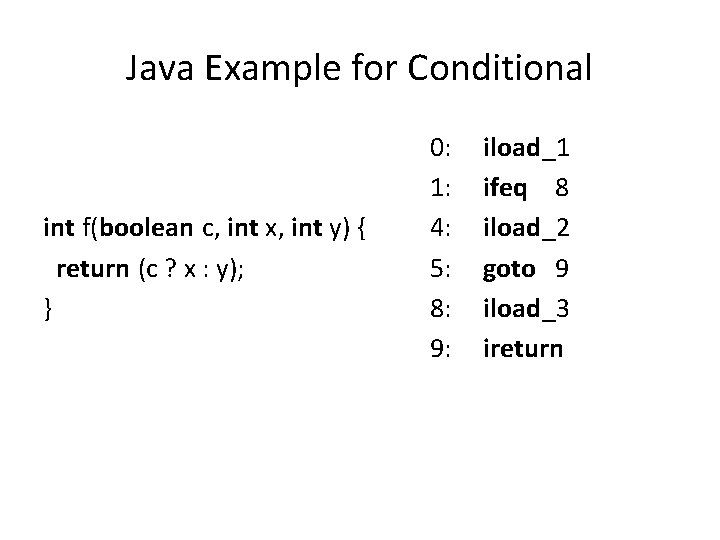 Java Example for Conditional int f(boolean c, int x, int y) { return (c