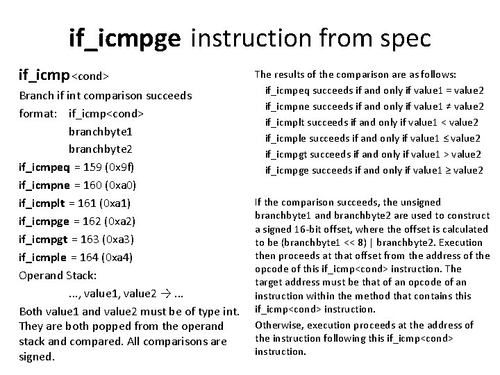 if_icmpge instruction from spec if_icmp <cond> Branch if int comparison succeeds format: if_icmp<cond> branchbyte