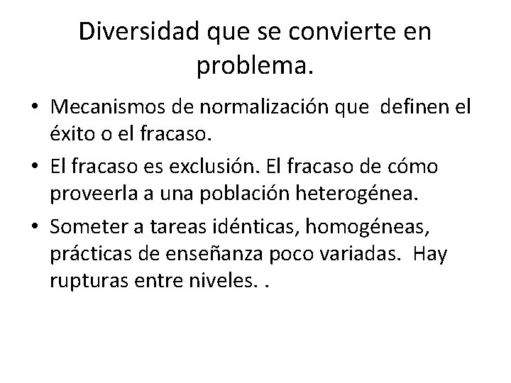 Diversidad que se convierte en problema. • Mecanismos de normalización que definen el éxito