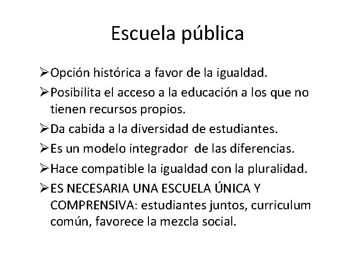 Escuela pública ØOpción histórica a favor de la igualdad. ØPosibilita el acceso a la