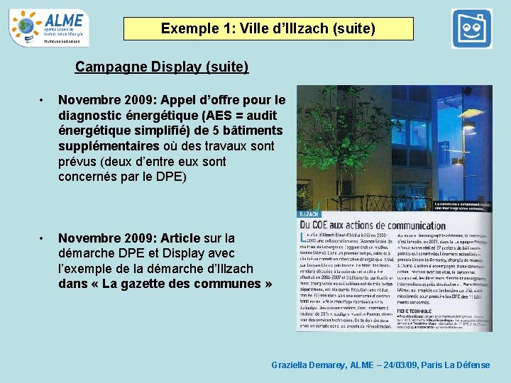 Exemple 1: Ville d’Illzach (suite) Campagne Display (suite) • Novembre 2009: Appel d’offre pour