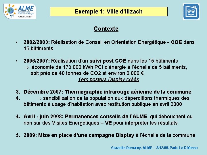 Exemple 1: Ville d’Illzach Contexte • 2002/2003: Réalisation de Conseil en Orientation Energétique -