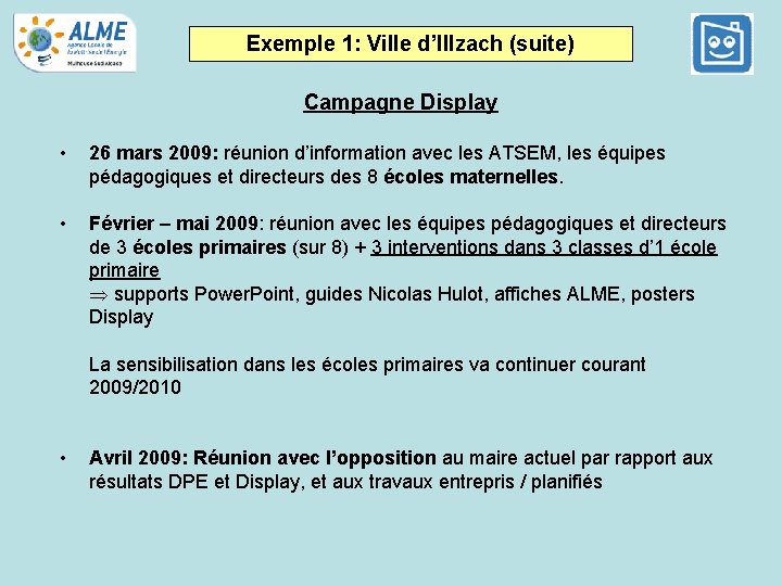 Exemple 1: Ville d’Illzach (suite) Campagne Display • 26 mars 2009: réunion d’information avec