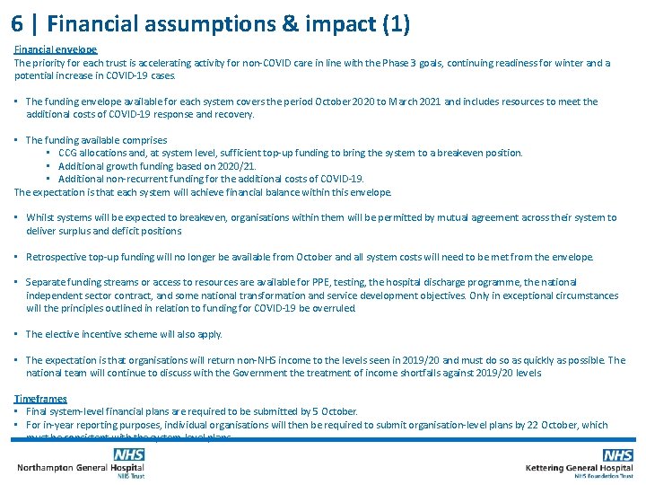 6 | Financial assumptions & impact (1) Financial envelope The priority for each trust